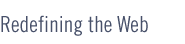 Redefining the Web